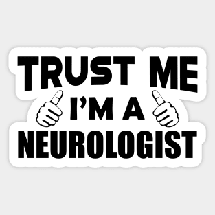 Neurologist - Trust me I'm a neurologist Sticker